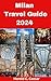 Milan Travel Guide 2024: Yo...
