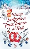 Vrais bretzels et faux fiancé à Noël by Ena Fitzbel