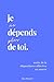 Je ne dépends plus de toi: ...