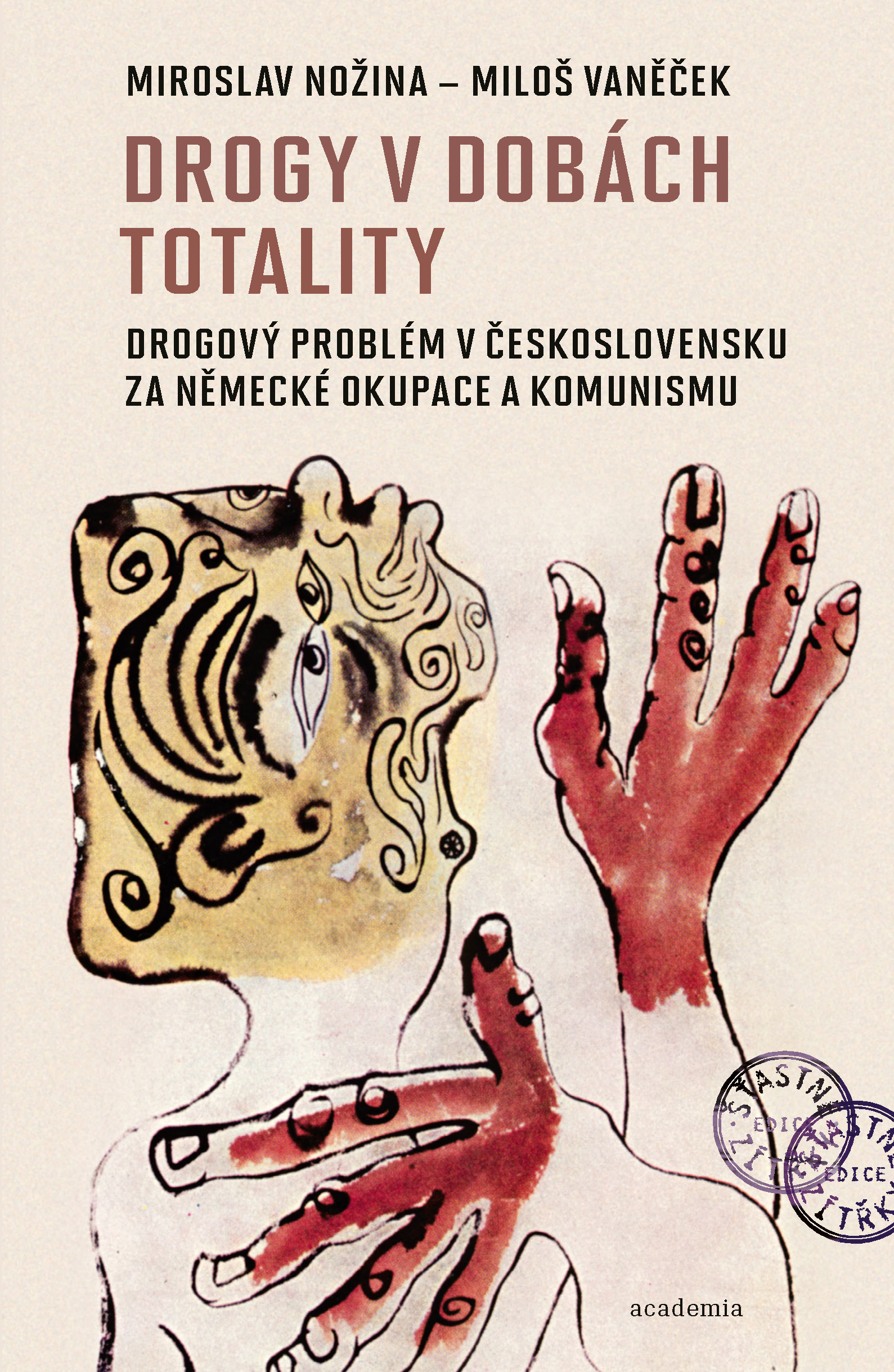 Drogy v dobách totality: Drogový problém v Československu za německé okupace a komunismu (Hardcover)