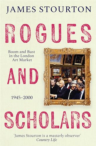 Rogues and Scholars: Boom and Bust in the London Art Market, 1945–2000 (Kindle Edition)