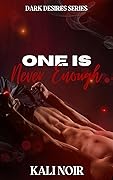One Is Never Enough (Dark Desires #1)