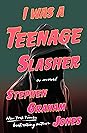 I Was a Teenage Slasher by Stephen Graham Jones