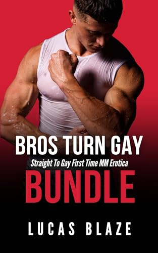 Bros Turn Gay Bundle: Straight To Gay First Time MM Erotica (Lucas Blaze Collections)