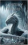 A Destiny Forged (The Destiny Chronicles, #2)