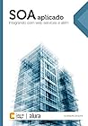 SOA aplicado: Integrando com web services e além (Portuguese Edition)