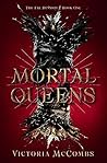 Mortal Queens by Victoria McCombs