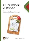 Cucumber e RSpec: Construa aplicações Ruby com testes e especificações (Portuguese Edition) Cucumber e RSpec: Construa aplicações Ruby com testes e especificações (Portuguese Edition)