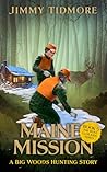 Maine Mission: A Big Woods Hunting Story (The Hunt Club Kids Series Book 5)