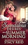 Scandalous Desires on a Summer Morning by Stacy Reid