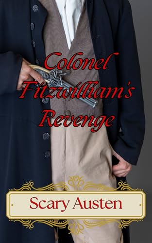 Colonel Fitzwilliam's Revenge (Austen Villains Face Vengeance)
