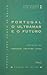 Portugal, o Ultramar e o Futuro: Oportunidade dum Debate