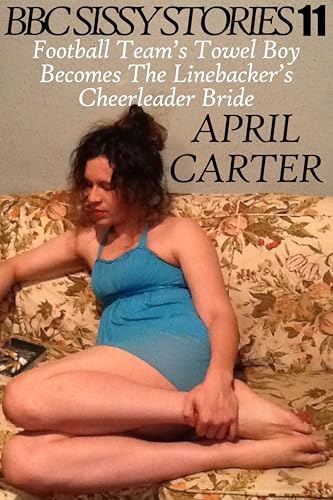BBC Sissy Stories 11: A Football Team’s Towel Boy Becomes The Linebacker’s Cheerleader Bride : (Interracial Gay Crossdressing Sissification Erotica)