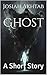 Ghost: A Short Story