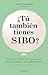 ¿Tú también tienes SIBO? Todo lo que debes saber para tratar este desequilibrio de la microbiota (Spanish Edition)