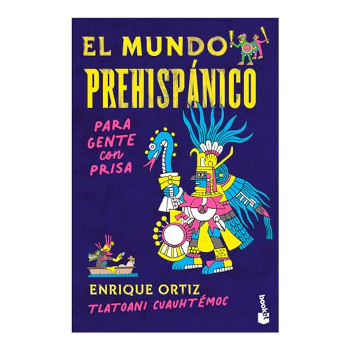 El mundo prehispánico para gente con prisa / The Pre-Hispanic World for People in a Hurry (Spanish Edition)