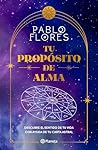 Tu propósito de alma by Pablo Flores