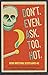 Don't. Even. Ask. Too. Hot. by Kirstin Innes