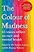 The Colour of Madness