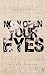 Now open your eyes by Nicole Fiorina