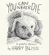 You Can Never Die...