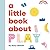 A Little Book About Play
