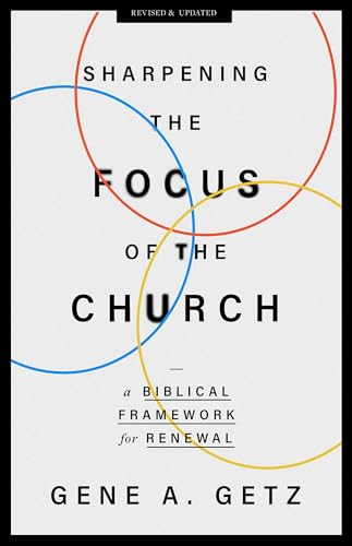 Sharpening the Focus of the Church: A Biblical Framework for Renewal (Kindle Edition)