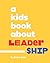 A Kids Book About Leadership by Orion Jean