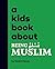 A Kids Book About Being Muslim