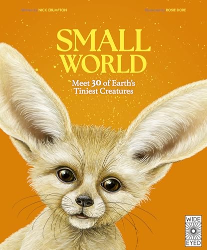 Small World: Meet 30 of Earth’s Tiniest Creatures (Hardcover)