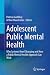 Adolescent Public Mental He...