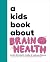 A Kids Book About Brain Health