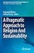 A Pragmatic Approach to Religion And Sustainability by Deepanjali Mishra
