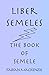 Liber Semeles: The Book of ...