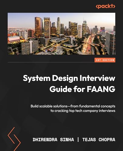 System Design Guide for Software Professionals: Build scalable solutions – from fundamental concepts to cracking top tech company interviews (Kindle Edition)