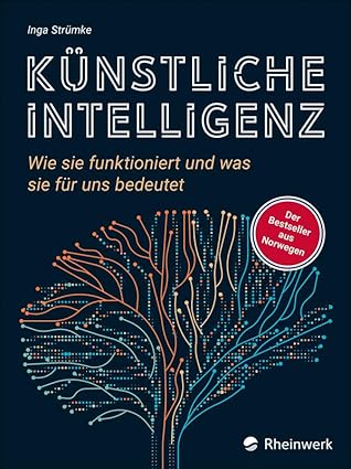 Künstliche Intelligenz: Wie sie funktioniert und was sie für uns bedeutet (German Edition)