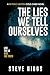 The Lies We Tell Ourselves by Steve Higgs The Lies We Tell Ourselves by Steve Higgs