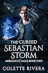 The Cursed Sebastian Storm by Colette Rivera