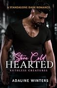 Stone Cold Hearted: Ruthless Creatures