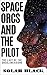 Space Orcs and the Pilot: T...