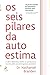 Os Seis Pilares da Autoestima (Portuguese Edition)