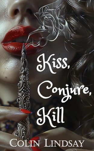 Kiss, Conjure, Kill: Sorceress Rising (Women Who Magic Book 2)