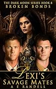Lexi's Savage Mates: Broken Bonds