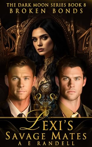 Lexi's Savage Mates: Broken Bonds (Dark Moon #8)