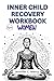 INNER CHILD RECOVERY WORKBOOK FOR WOMEN by Jennifer C. Merry