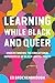 Learning While Black and Queer: Understanding the Educational Experiences of Black LGBTQ+ Youth