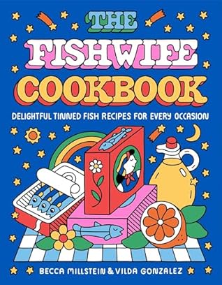 The Fishwife Cookbook: Delightful Tinned Fish Recipes for Every Occassion