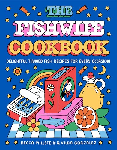 The Fishwife Cookbook: Delightful Tinned Fish Recipes for Every Occassion (Hardcover)