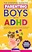 The Essential Guide To Parenting Boys With ADHD by R J Carroll