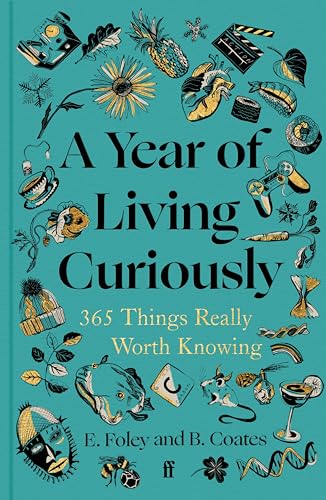 A Year of Living Curiously: 365 Things Really Worth Knowing (Hardcover)